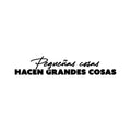 Vinyl Wall Art Decal - Pequeñas Cosas Hacen Grandes Cosas / Little Things Make Big Things - Positive Motivating Spanish Quote Sticker For Home School Gym Office Decor 1