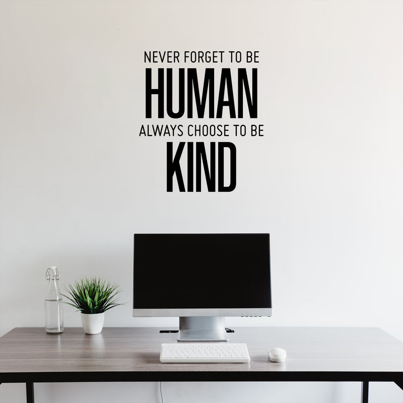 Vinyl Wall Art Decal - Never Forget To Be Human Always Choose To Be Kind- 19" x 17" - Modern Motivational Optimistic Quote Sticker For Home Bedroom Office Living Room Decor 2