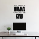Vinyl Wall Art Decal - Never Forget To Be Human Always Choose To Be Kind - Modern Motivational Optimistic Quote Sticker For Home Bedroom Office Living Room Decor 2