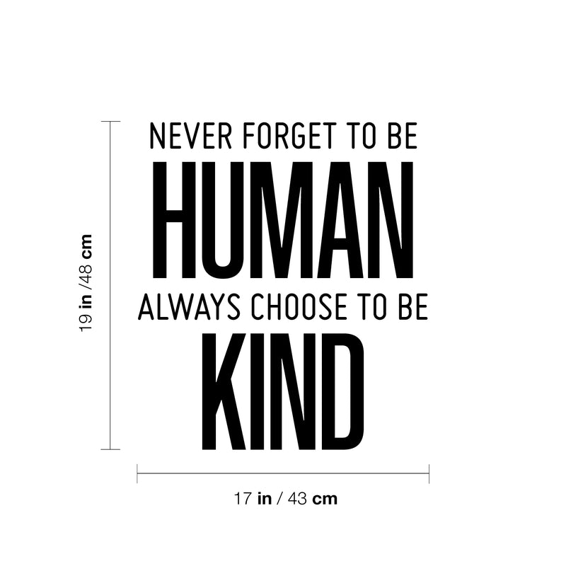 Vinyl Wall Art Decal - Never Forget To Be Human Always Choose To Be Kind- 19" x 17" - Modern Motivational Optimistic Quote Sticker For Home Bedroom Office Living Room Decor 3