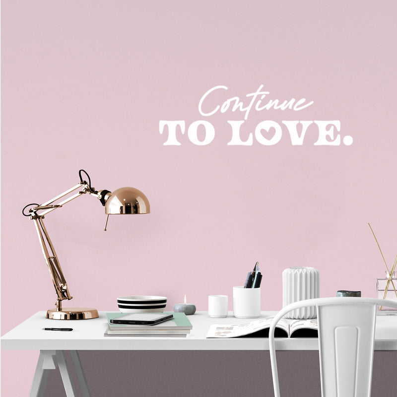 Vinyl Wall Art Decal - Continue To Love - 8" x 25" - Trendy Inspirational Cute Valentine Quote Sticker For Couples Home Office Living Room Bedroom Decor 3