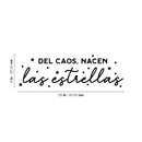 Vinyl Wall Art Decal - Del Caos Nacen Las Estrellas / Stars Are Born From Chaos - 8" x 25" - Good Vibes Spanish Quote Sticker For Home Bedroom Playroom School Office Coffee Shop Decor 4