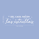 Vinyl Wall Art Decal - Del Caos Nacen Las Estrellas / Stars Are Born From Chaos - 8" x 25" - Good Vibes Spanish Quote Sticker For Home Bedroom Playroom School Office Coffee Shop Decor 4