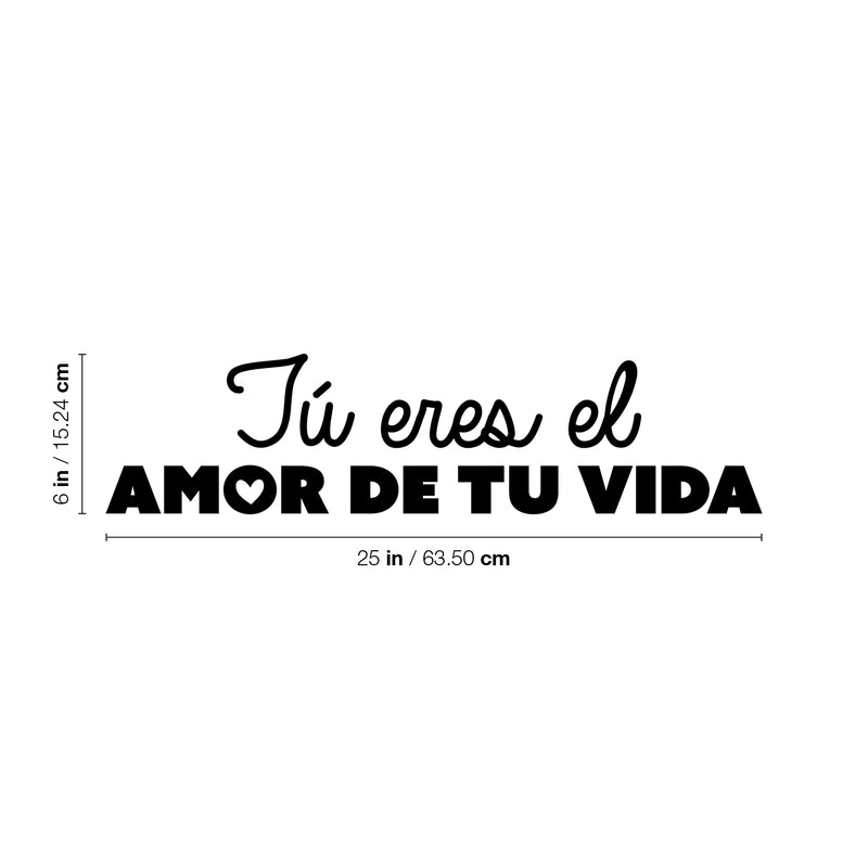 Vinyl Wall Art Decal - Tú Eres El Amor De Tu Vida / You Are The Love If Your Life - 6" x 25" - Inspirational Self Esteem Spanish Quote Sticker For Home Bedroom Closet Living Room Decor 4