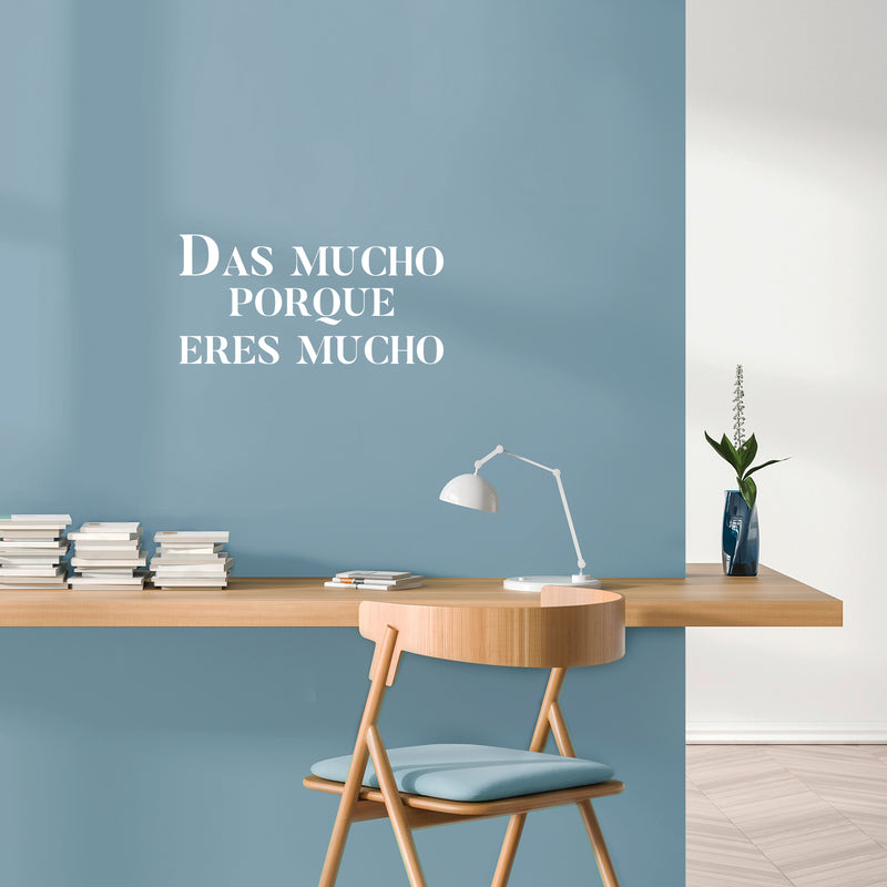 Vinyl Wall Art Decal - Das Mucho Porque Eres Mucho / You Give A Lot Because You Are - 9.8" x 20" - Inspirational Spanish Quote Sticker For Home Bedroom Living Room Coffee Shop Decor 3