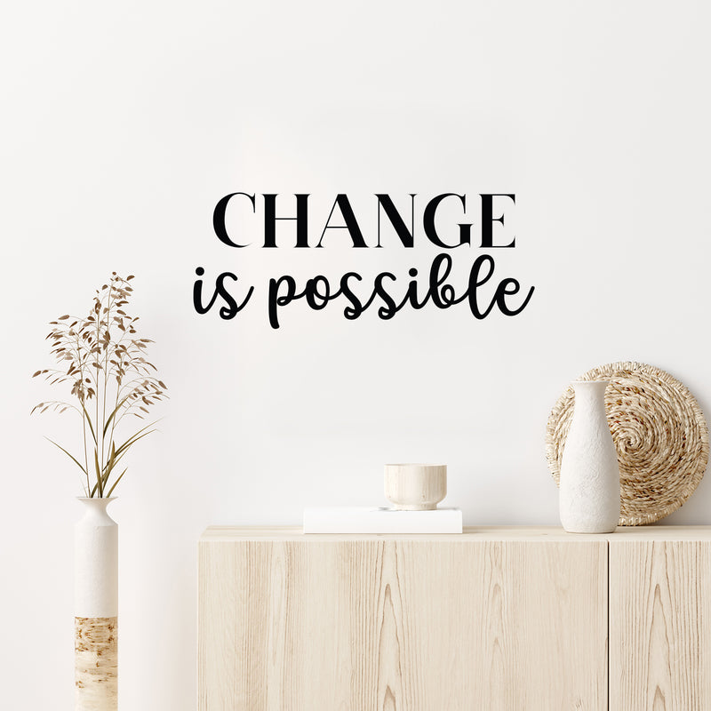 Vinyl Wall Art Decal - Change Is Possible - Modern Motivational Optimism Quote For Home Bedroom School Classroom Work Office Coffee Shop Decor 1