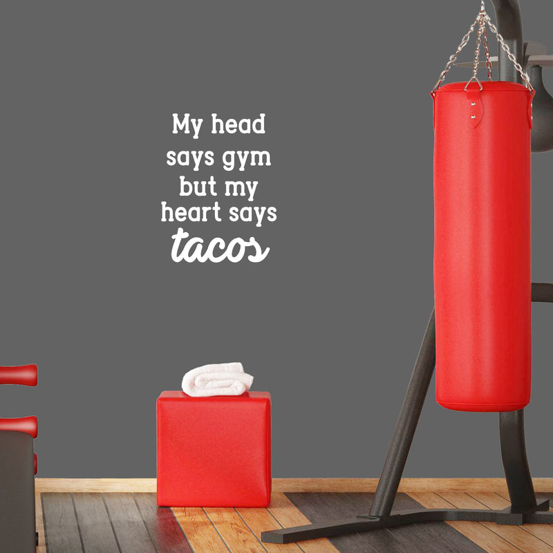 Vinyl Wall Art Decal - My Head Says Gym But My Heart Says Tacos - 22" x 17" - Modern Motivational Quote Sticker For Bedroom Classroom Exercise Work Office Home Gym Workout Room Decor 3