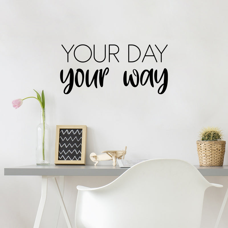 Vinyl Wall Art Decal - Your Day Your Way - 11. Modern Inspirational Quote Sticker For Home Office Bedroom Living Room Coffee Shop Store Decor 2