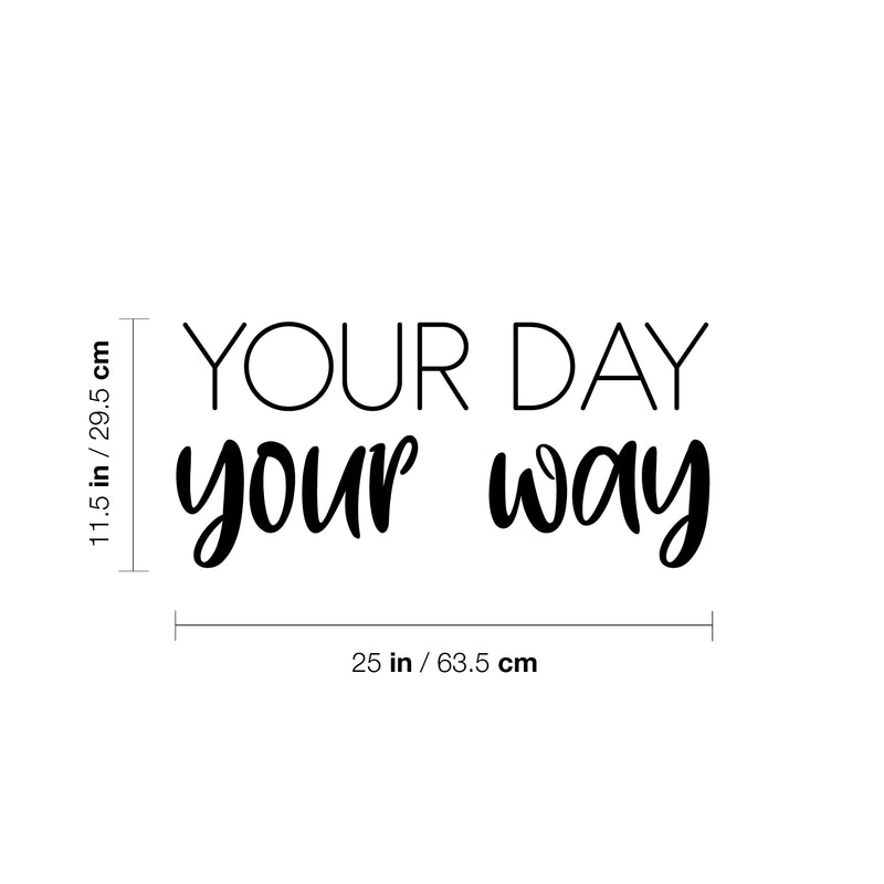 Vinyl Wall Art Decal - Your Day Your Way - 11. Modern Inspirational Quote Sticker For Home Office Bedroom Living Room Coffee Shop Store Decor 4