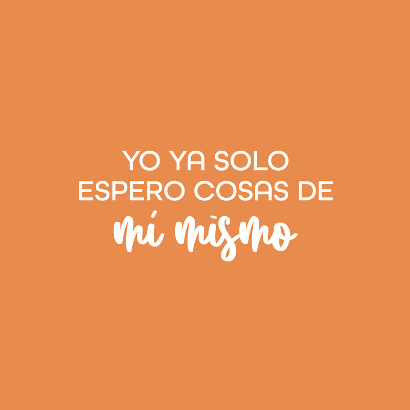 Vinyl Wall Art Decal - Yo Ya Solo Espero Cosas De Mí Mismo / I Only Expect Things From Myself - 11" x 25" - Self Esteem Spanish Quote Sticker For Bedroom Closet Living Room Decor 1