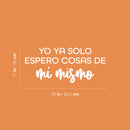 Vinyl Wall Art Decal - Yo Ya Solo Espero Cosas De Mí Mismo / I Only Expect Things From Myself - 11" x 25" - Self Esteem Spanish Quote Sticker For Bedroom Closet Living Room Decor 4