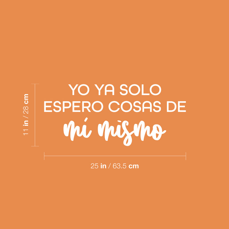 Vinyl Wall Art Decal - Yo Ya Solo Espero Cosas De Mí Mismo / I Only Expect Things From Myself - 11" x 25" - Self Esteem Spanish Quote Sticker For Bedroom Closet Living Room Decor 4