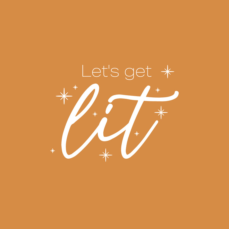 Vinyl Wall Art Decal - Let's Get Lit - 17" x 22.5" - Trendy Inspirational Self Love Quote Sticker For Home Office Living Room Bedroom Makeup Mirror Decor 1