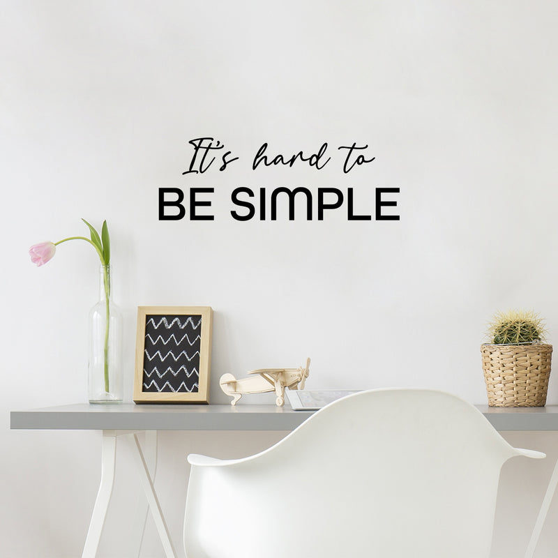 Vinyl Wall Art Decal - It's Hard To Be Simple - 8.5" x 25" - Modern Motivational Positive Self Love Quote Sticker For Bedroom Closet Home Office Living Room Bathroom Decor 2