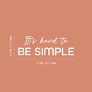 Vinyl Wall Art Decal - It's Hard To Be Simple - 8.5" x 25" - Modern Motivational Positive Self Love Quote Sticker For Bedroom Closet Home Office Living Room Bathroom Decor 4