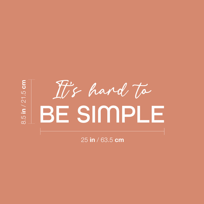 Vinyl Wall Art Decal - It's Hard To Be Simple - 8.5" x 25" - Modern Motivational Positive Self Love Quote Sticker For Bedroom Closet Home Office Living Room Bathroom Decor 4