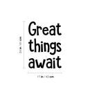 Vinyl Wall Art Decal - Great Things Await - Trendy Inspirational Cute Quote Sticker For Children Bedroom Home Baby Nursery Daycare Kids Room Decor 4