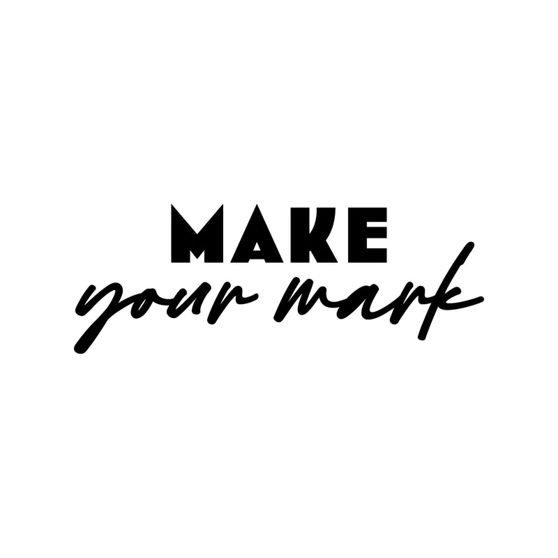 Vinyl Wall Art Decal - Make Your Mark - Trendy Inspirational Quote Sticker For Home School Classroom Bedroom Work Office Coffee Shop Decor 1