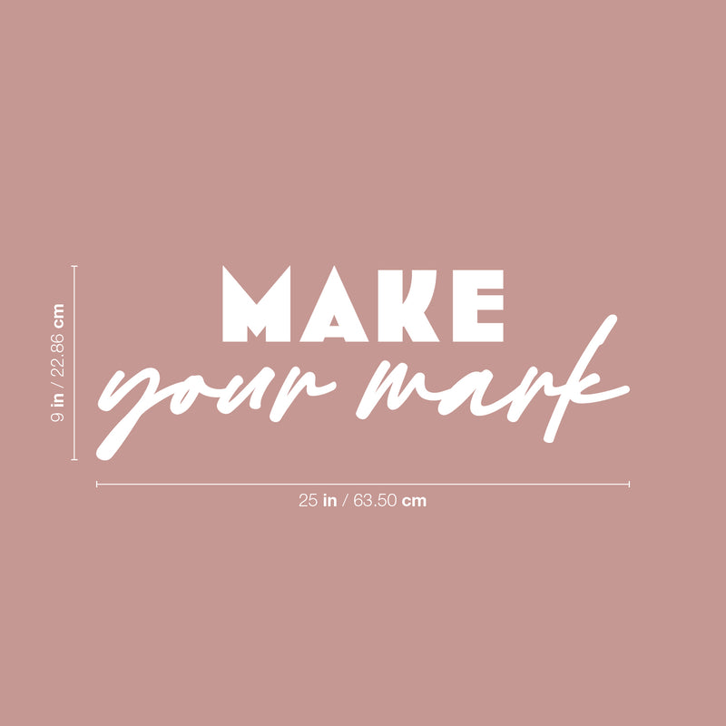 Vinyl Wall Art Decal - Make Your Mark - 9" x 25" - Trendy Inspirational Quote Sticker For Home School Classroom Bedroom Work Office Coffee Shop Decor 4