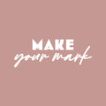 Vinyl Wall Art Decal - Make Your Mark - 9" x 25" - Trendy Inspirational Quote Sticker For Home School Classroom Bedroom Work Office Coffee Shop Decor 1