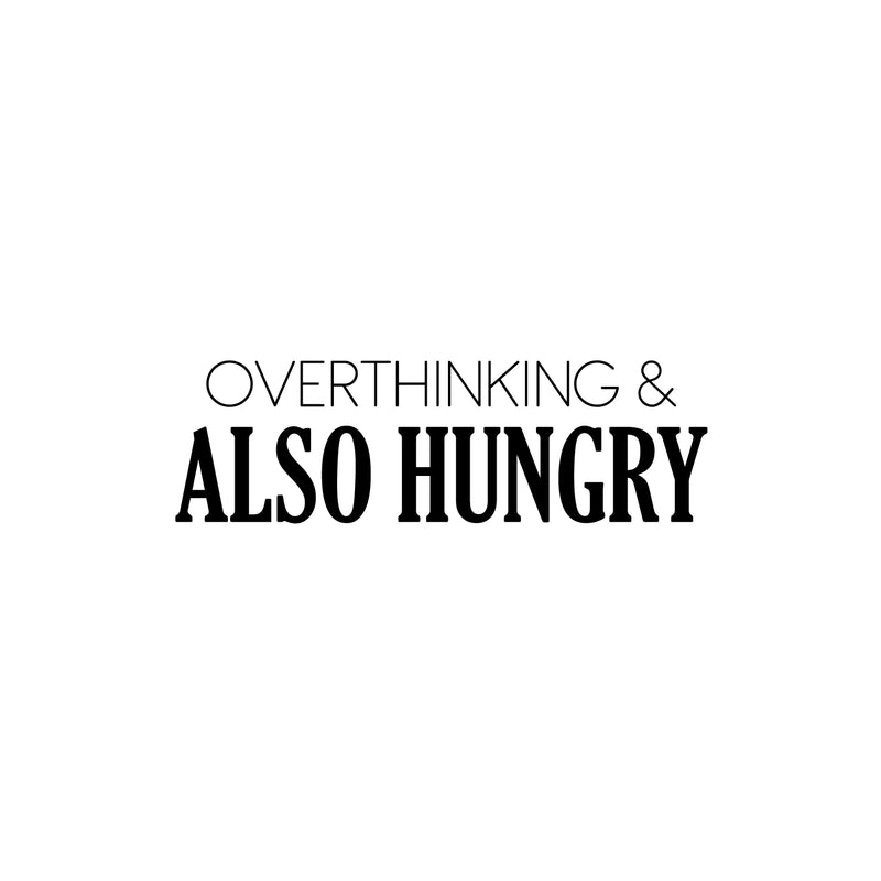 Vinyl Wall Art Decal - Overthinking & Also Hungry - 4" x 25.5" - Trendy Motivational Funny Quote Sticker for Home Kitchen Restaurant Store Shopfront Work Office Kitchenette Decor 1