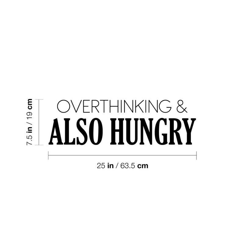 Vinyl Wall Art Decal - Overthinking & Also Hungry - 4" x 25.5" - Trendy Motivational Funny Quote Sticker for Home Kitchen Restaurant Store Shopfront Work Office Kitchenette Decor 4