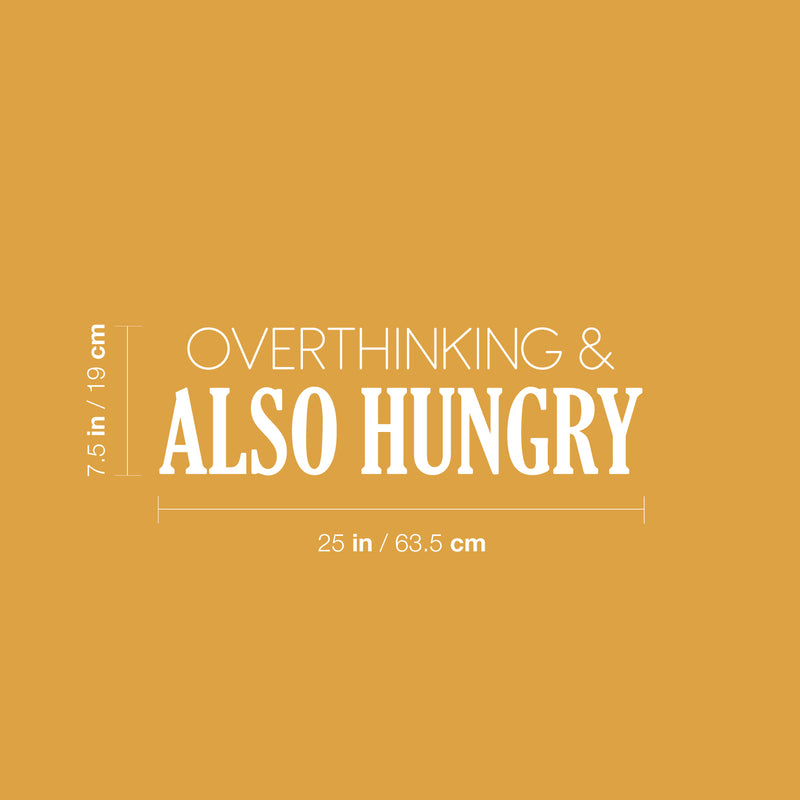 Vinyl Wall Art Decal - Overthinking & Also Hungry - 4" x 25.5" - Trendy Motivational Funny Quote Sticker for Home Kitchen Restaurant Store Shopfront Work Office Kitchenette Decor 4