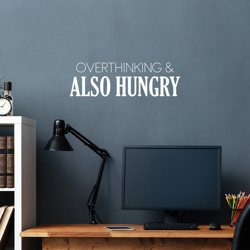 Vinyl Wall Art Decal - Overthinking & Also Hungry - 4" x 25.5" - Trendy Motivational Funny Quote Sticker for Home Kitchen Restaurant Store Shopfront Work Office Kitchenette Decor 2