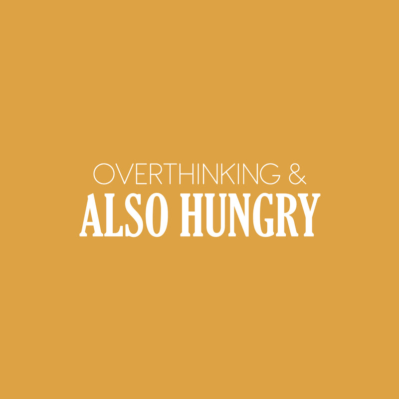 Vinyl Wall Art Decal - Overthinking & Also Hungry - 4" x 25.5" - Trendy Motivational Funny Quote Sticker for Home Kitchen Restaurant Store Shopfront Work Office Kitchenette Decor 1