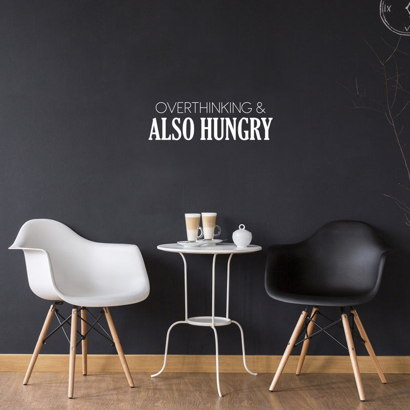 Vinyl Wall Art Decal - Overthinking & Also Hungry - 4" x 25.5" - Trendy Motivational Funny Quote Sticker for Home Kitchen Restaurant Store Shopfront Work Office Kitchenette Decor 3