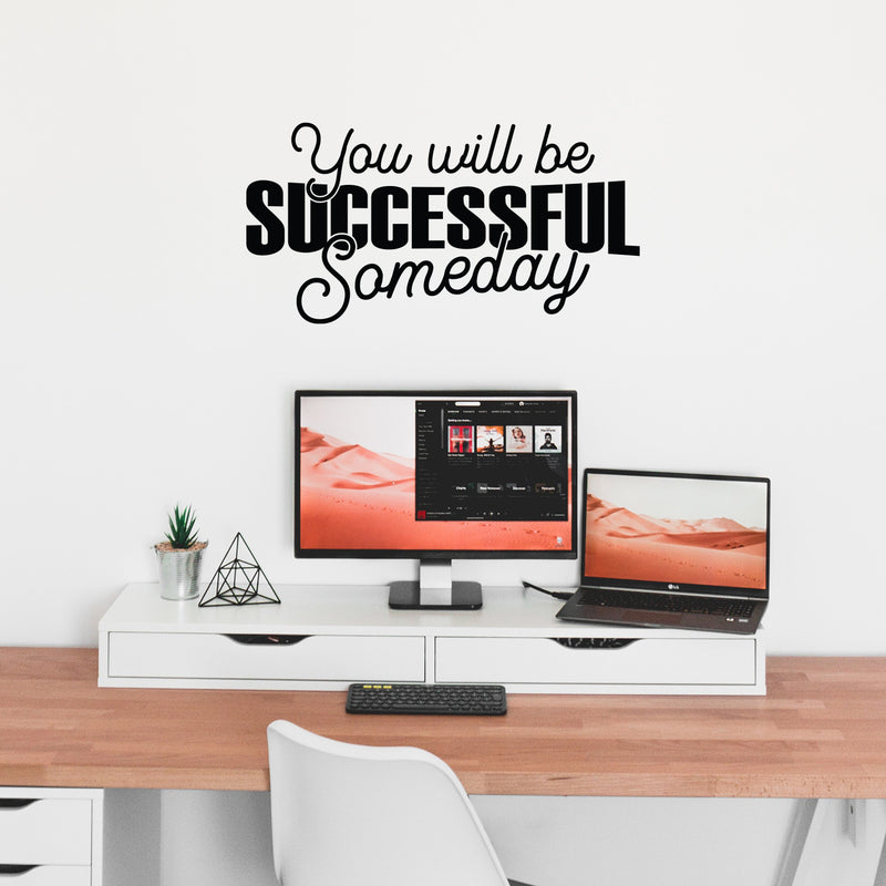 Vinyl Wall Art Decal - You Will Be Successful Someday - 12.8" x 25" - Trendy Inspirational Quote Sticker For Home School Classroom Bedroom Work Office Coffee Shop Decor 2
