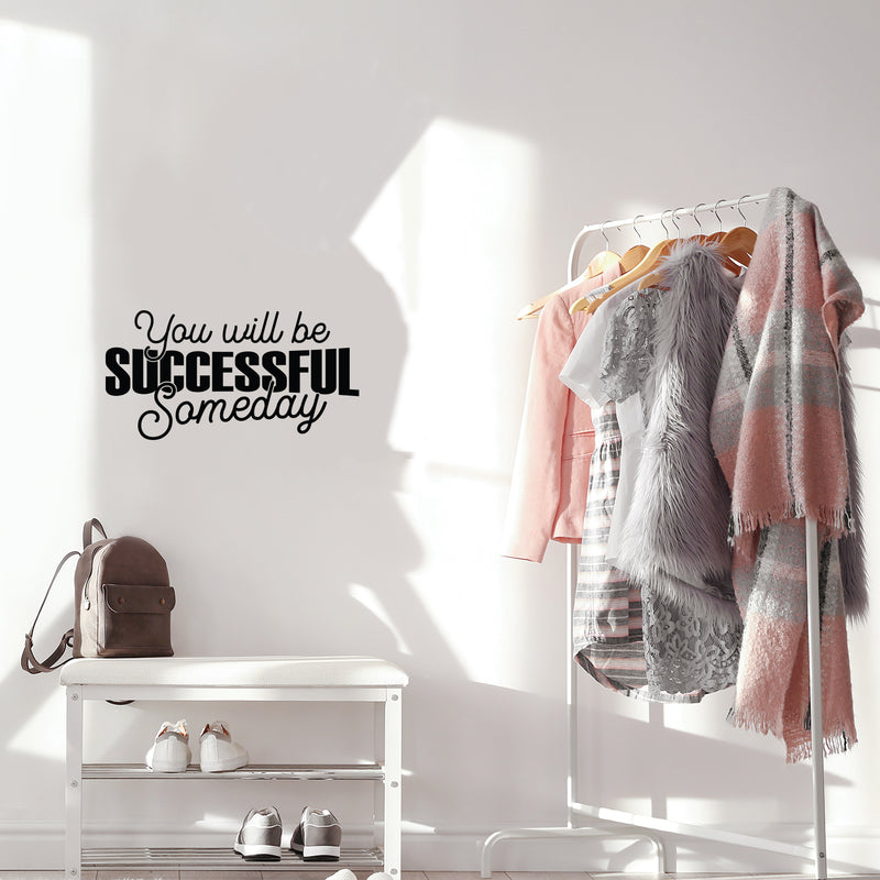 Vinyl Wall Art Decal - You Will Be Successful Someday - 12.8" x 25" - Trendy Inspirational Quote Sticker For Home School Classroom Bedroom Work Office Coffee Shop Decor 3