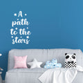 Vinyl Wall Art Decal - A Path To The Stars - 25" x 16" - Trendy Inspirational Cute Quote Sticker For Children Bedroom Home Baby Nursery Daycare Kids Room Decor 1