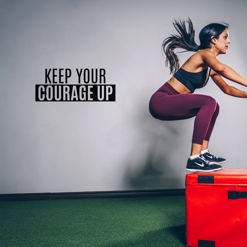 Vinyl Wall Art Decal - Keep Your Courage Up - 10.3" x 25" - Modern Motivational Quote Sticker For Bedroom Classroom Exercise Work Office Home Gym Workout Room Decor 2
