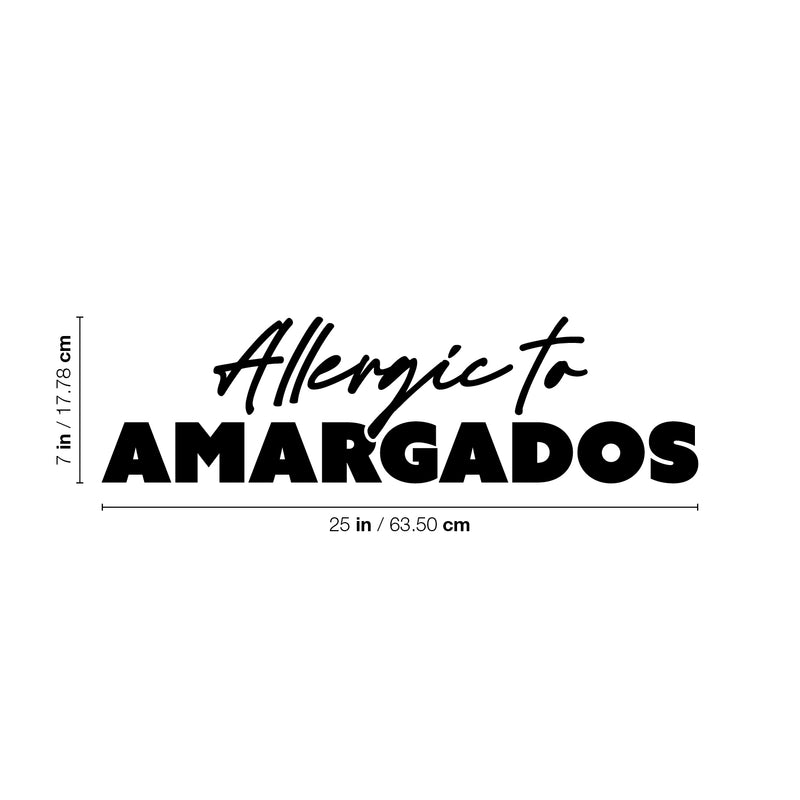 Vinyl Wall Art Decal - Allergic To Amargados - 7" x 25" - Trendy Funny Sarcastic Adult Mexican Joke Quote Sticker For Home Living Room Office Storefront Coffee Shop Spanish Decor 4