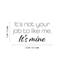 Vinyl Wall Art Decal - It's Not Your Job Like Me It's Me - 13" x 25" - Modern Inspirational Self Love Quote Sticker For Home Office Living Room Bedroom Makeup Mirror Decor 4