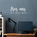 Vinyl Wall Art Decal - Eres Más Ve Y Hazlo Mejor / You Are Better Go And Do It Best - 10.5" x 25" - Good Vibes Spanish Quote Sticker For Playroom School Office Coffee Shop Decor 2