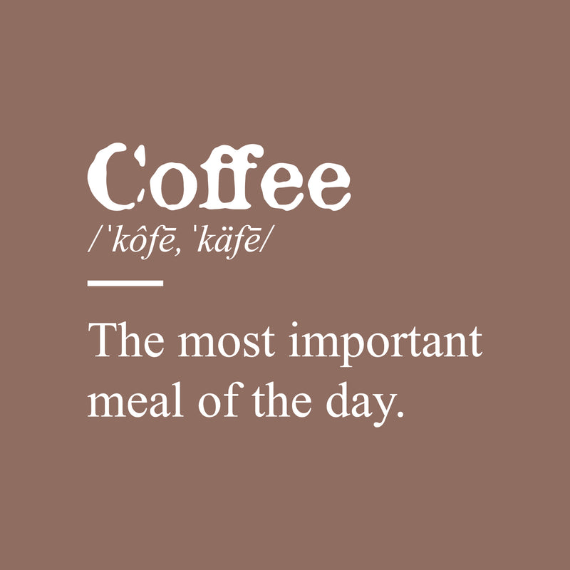 Vinyl Wall Art Decal - Coffee The Most Important Meal  - 17" x 23" - Trendy Funny Caffeine Lovers Quote Sticker For Home Kitchen Coffee Shop Restaurant Storefront Office Decor 1