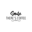 Vinyl Wall Art Decal - Smile There's Coffee - Modern Cool Funny Caffeine Lovers Quote Sticker For Home Kitchen Coffee Shop Restaurant Storefront Office kitchenette Decor 1