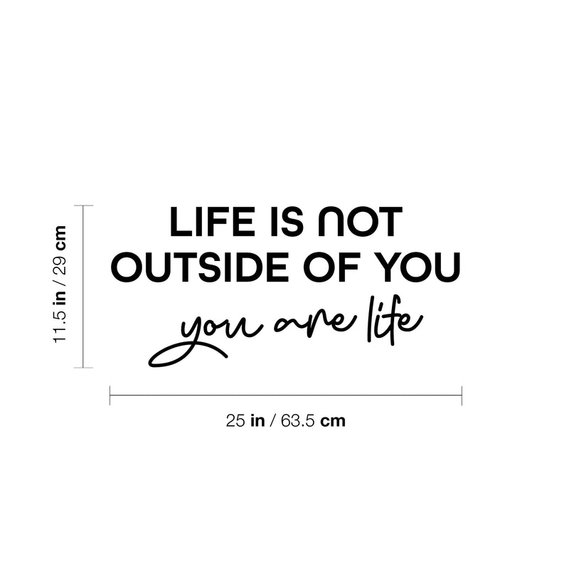 Vinyl Wall Art Decal - Life Is Not Outside Of You You Are Life - 11. Modern Inspirational Self Esteem Quote Sticker For Home Office Bedroom Closet Decor 4