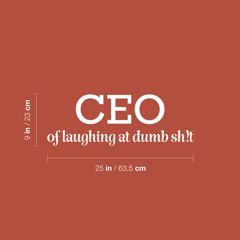 Vinyl Wall Art Decal - CEO Of Laughing At Dumb Sh!t - 9" x 25" - Trendy Motivating Funny Adult Quote Sticker For Home Bedroom Living Room Office Coffee Shop Storefront Decor 4