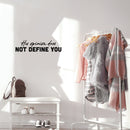 Vinyl Wall Art Decal - His Opinion Does Not Define You - 6" x 25" - Modern Motivational Positive Self Love Quote Sticker For Bedroom Closet Home Office Living Room Decor 3