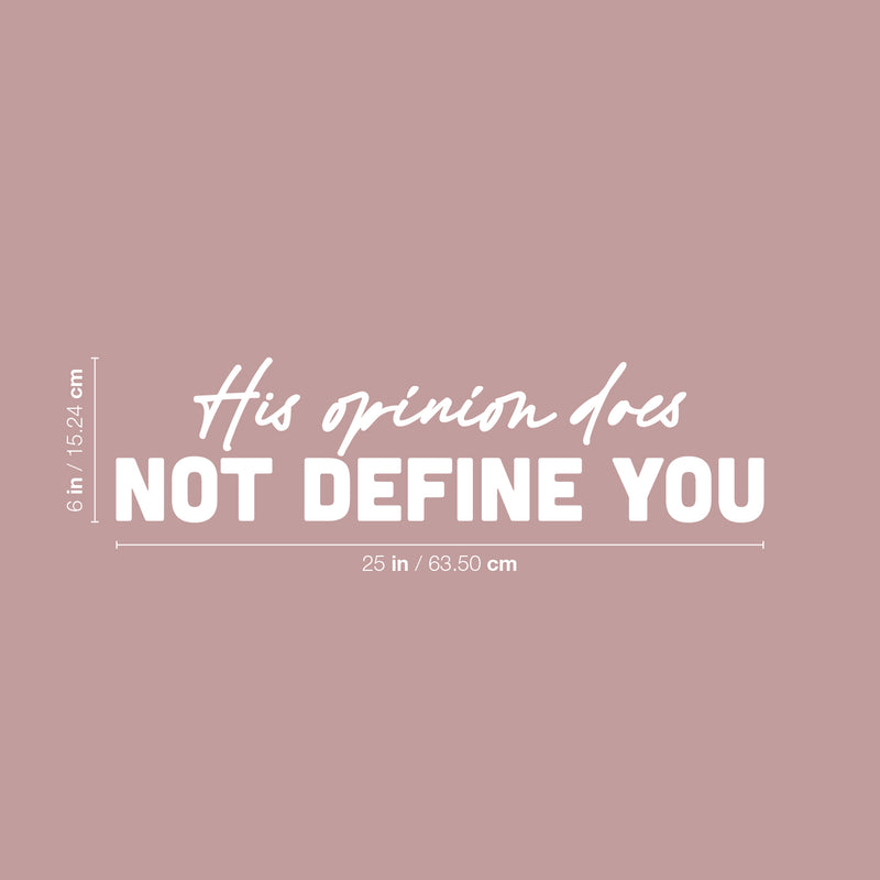 Vinyl Wall Art Decal - His Opinion Does Not Define You - 6" x 25" - Modern Motivational Positive Self Love Quote Sticker For Bedroom Closet Home Office Living Room Decor 4
