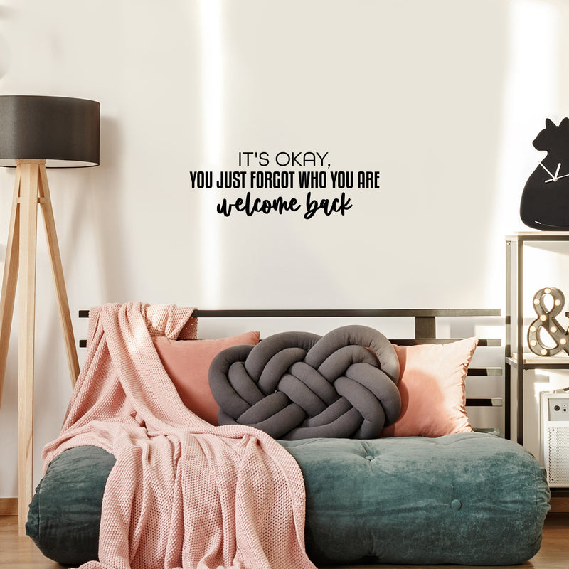 Vinyl Wall Art Decal - It's Okay You Just Forgot Who You Are Welcome Back - 10. Motivational Lovely Quote Sticker For Home Bedroom Closet Living Room Office Coffee Shop Decor 3