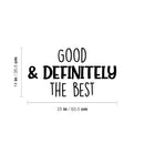 Vinyl Wall Art Decal - Good & Definitely The Best - Modern Inspirational Self Esteem Quote Sticker For Home Kids Bedroom Playroom School Classroom Decor 4