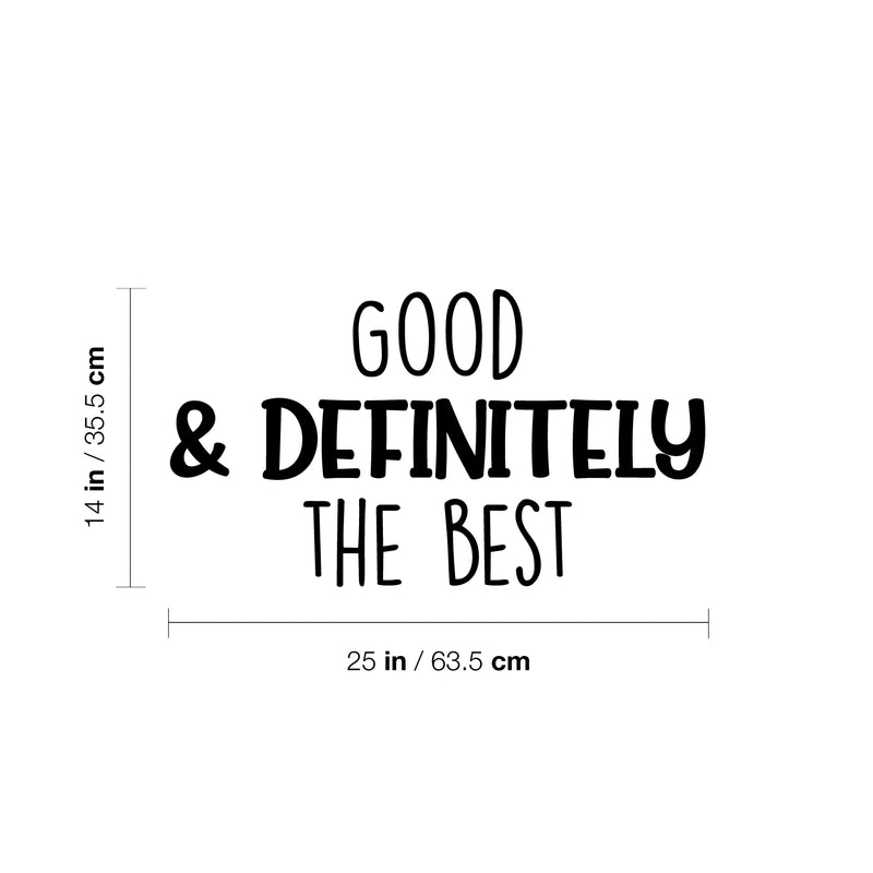 Vinyl Wall Art Decal - Good & Definitely The Best - 14" x 25" - Modern Inspirational Self Esteem Quote Sticker For Home Kids Bedroom Playroom School Classroom Decor 4