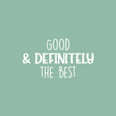 Vinyl Wall Art Decal - Good & Definitely The Best - 14" x 25" - Modern Inspirational Self Esteem Quote Sticker For Home Kids Bedroom Playroom School Classroom Decor 1