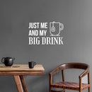 Vinyl Wall Art Decal - Just Me And My Big Drink - 13.2" x 20" - Trendy Inspirational Coffee Lovers Quote Sticker For Home Office Kitchen Coffee Shop Storefront Decor 2