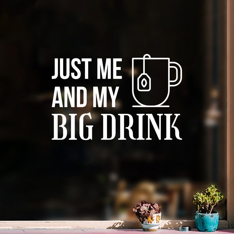 Vinyl Wall Art Decal - Just Me And My Big Drink - 13.2" x 20" - Trendy Inspirational Coffee Lovers Quote Sticker For Home Office Kitchen Coffee Shop Storefront Decor 3