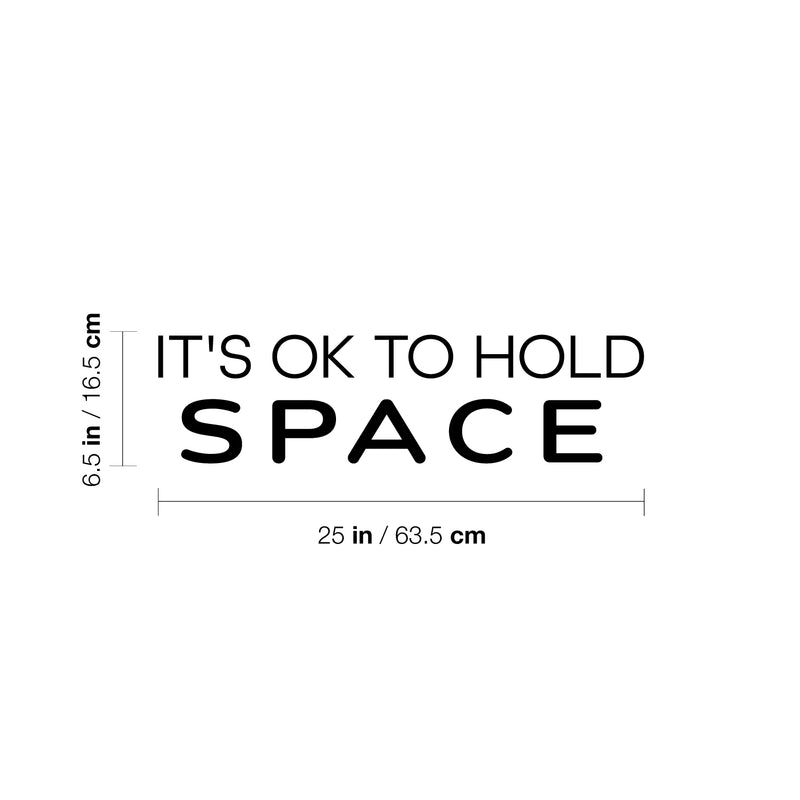 Vinyl Wall Art Decal - It's Ok To Hold Space - 6.5" x 25" - Trendy Peaceful Inspirational Good Vibes Quote Sticker For Home Bedroom Living Room Playroom Classroom School Office Decor 4